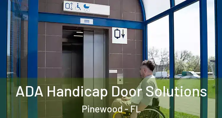  ADA Handicap Door Solutions Pinewood - FL