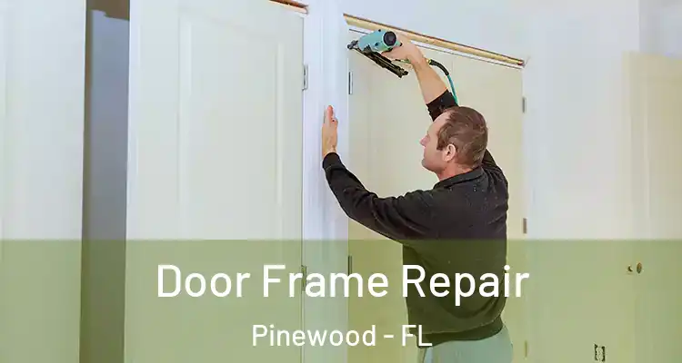  Door Frame Repair Pinewood - FL
