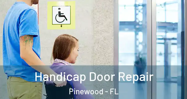  Handicap Door Repair Pinewood - FL
