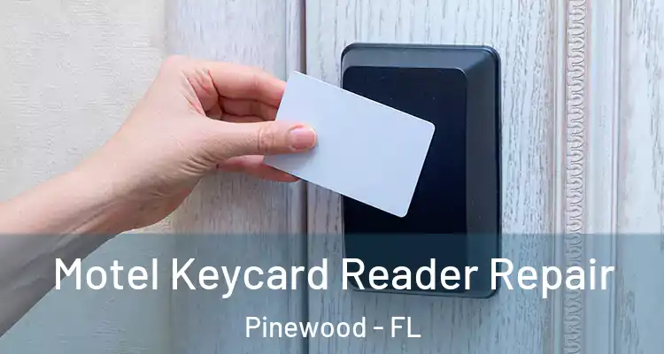 Motel Keycard Reader Repair Pinewood - FL