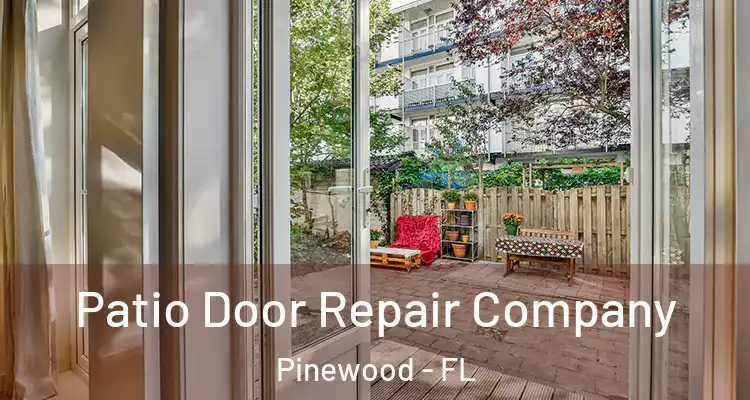  Patio Door Repair Company Pinewood - FL